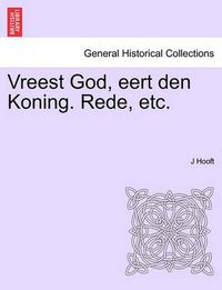 Cover image for Vreest God, Eert Den Koning. Rede, Etc.