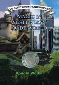 Cover image for Magic in Yesterday's Olde World: Ye Olde World Chronicles