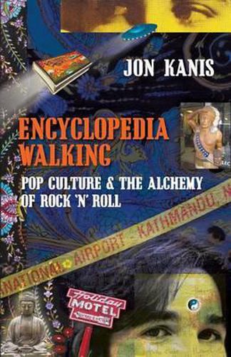 Cover image for Encyclopedia Walking: Pop Culture & the Alchemy of Rock 'n' Roll