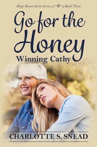 Go for the Honey: Winning Cathy: The Hope House Girl Series Book Three