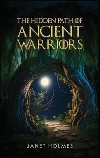 Cover image for The Hidden Path of the Ancient Warriors