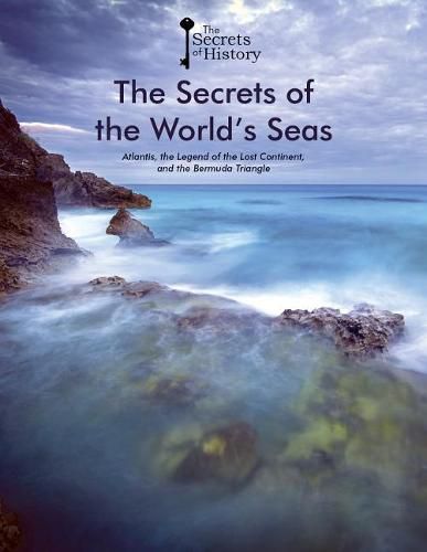 Cover image for The Secrets of the World's Seas: Atlantis, the Legend of the Lost Continent, and the Bermuda Triangle