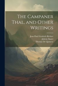 Cover image for The Campaner Thal, and Other Writings