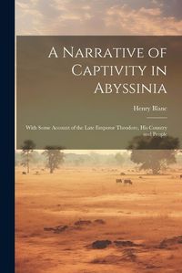 Cover image for A Narrative of Captivity in Abyssinia