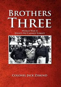 Cover image for Brothers Three: World War II Events We Cannot Forget