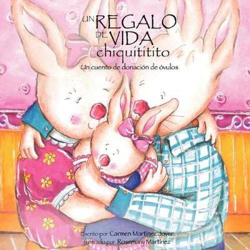 Cover image for Un regalo de vida chiquititito, un cuento de donacion de ovulos