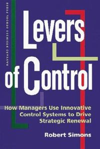 Cover image for Levers of Control: How Managers Use Innovative Control Systems to Drive Strategic Renewal