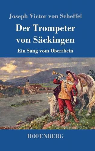 Der Trompeter von Sackingen: Ein Sang vom Oberrhein