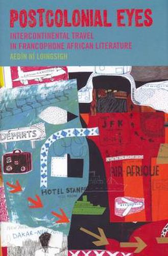 Cover image for Postcolonial Eyes: Intercontinental Travel in Francophone African Literature