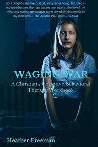 Cover image for Waging War: A Christian's Cognitive Behavioral Therapy Workbook