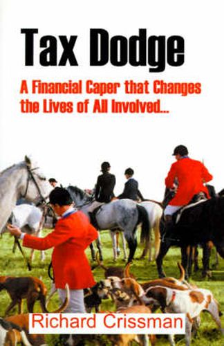 Cover image for Tax Dodge: A Financial Caper That Changes the Lives of All Involved...