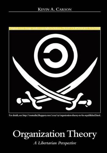 Cover image for Organization Theory: A Libertarian Perspective