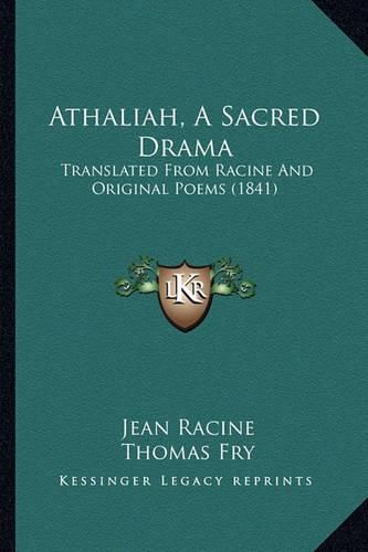 Athaliah, a Sacred Drama: Translated from Racine and Original Poems (1841)