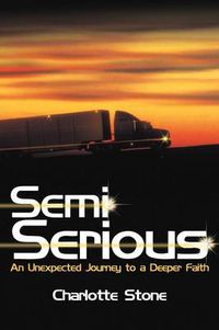 Cover image for Semi Serious: An Unexpected Journey to a Deeper Faith