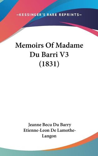 Cover image for Memoirs of Madame Du Barri V3 (1831)