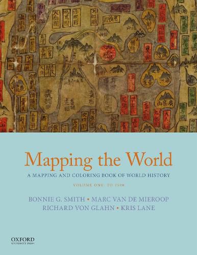 Mapping the World: A Mapping and Coloring Book of World History, Volume One: To 1500