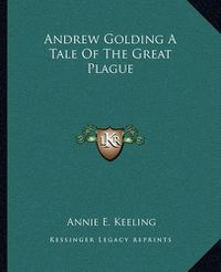 Cover image for Andrew Golding a Tale of the Great Plague