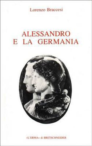 Cover image for Alessandro E La Germania: Riflessioni Sulla Geografia Romana Di Conquista