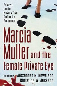 Cover image for Marcia Muller and the Female Private Eye: Essays on the Novels That Defined a Subgenre