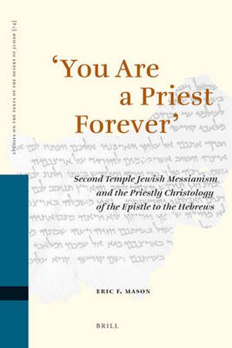 Cover image for 'You Are a Priest Forever': Second Temple Jewish Messianism and the Priestly Christology of the Epistle to the Hebrews