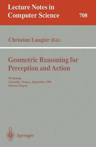 Cover image for Geometric Reasoning for Perception and Action: Workshop. Grenoble, France, September 16-17, 1991. Selected Papers