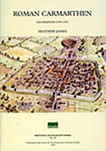 Cover image for Excavations in Roman Carmarthen: 1973-1993