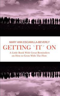 Cover image for Getting 'it' on: A Little Book with Great Reminders on How to Grow with the Flow