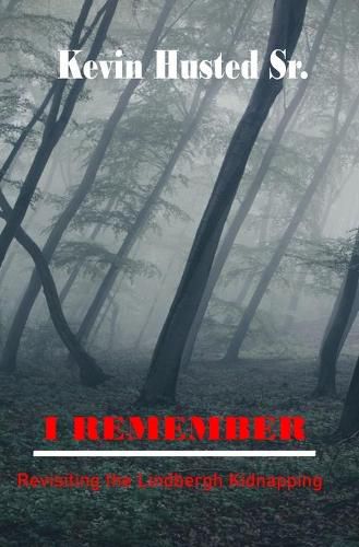 Cover image for I Remember: Revisiting the Lindbergh Kidnapping