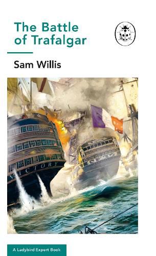 Battle of Trafalgar: A Ladybird Expert Book