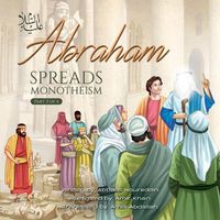 Cover image for Abraham (as) Spreads Monotheism