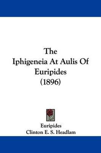 Cover image for The Iphigeneia at Aulis of Euripides (1896)