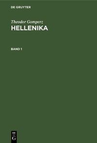 Cover image for Theodor Gomperz: Hellenika. Band 1