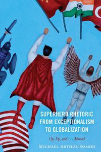 Cover image for Superhero Rhetoric from Exceptionalism to Globalization