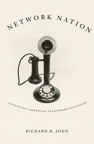 Cover image for Network Nation: Inventing American Telecommunications