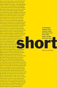 Cover image for Short: An International Anthology of Five Centuries of Short-Short Stories, Prose Poems, Brief Essays, and Other Short Prose Forms