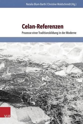Cover image for Celan-Referenzen: Prozesse einer Traditionsbildung in der Moderne