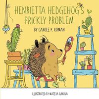 Cover image for Henrietta Hedgehog's Prickly Problem