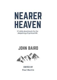 Cover image for Nearer Heaven: 31 daily devotionals for the deepening of spiritual life