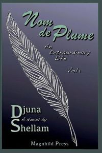 Cover image for Nom de Plume: An Extraordinary Life-Vol 1