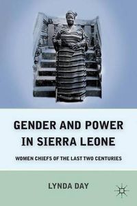 Cover image for Gender and Power in Sierra Leone: Women Chiefs of the Last Two Centuries