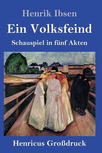 Cover image for Ein Volksfeind (Grossdruck): Schauspiel in funf Akten