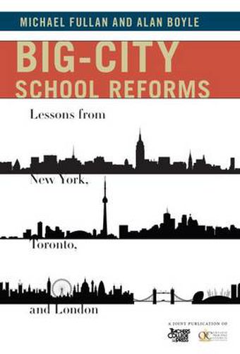 Big-City School Reforms: Lessons From New York, Toronto, and London