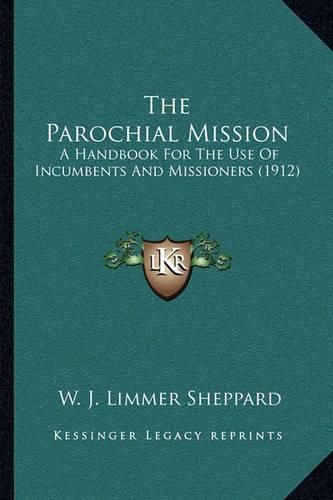 The Parochial Mission: A Handbook for the Use of Incumbents and Missioners (1912)