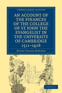 Cover image for Account of the Finances of the College of St John the Evangelist in the University of Cambridge 1511-1926