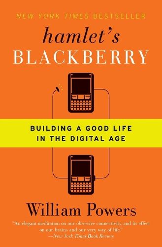 Cover image for Hamlet's Blackberry: Building a Good Life in the Digital Age