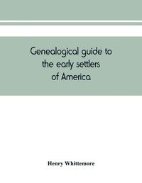 Cover image for Genealogical guide to the early settlers of America