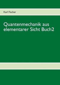 Cover image for Quantenmechanik aus elementarer Sicht Buch 2