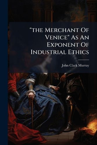 Cover image for "the Merchant Of Venice" As An Exponent Of Industrial Ethics