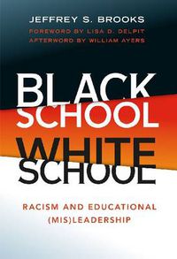 Cover image for Black School White School: Racism and Educational (Mis) Leadership
