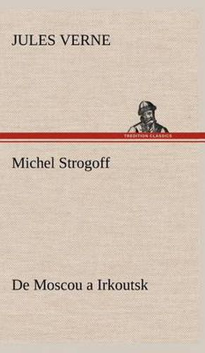 Cover image for Michel Strogoff De Moscou a Irkoutsk